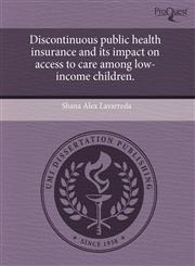 Discontinuous public health insurance and its impact on access to care among low-income children.,1243670428,9781243670427