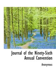 Journal of the Ninety-Sixth Annual Convention,1116078740,9781116078749