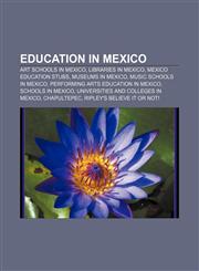 Education in Mexico Art schools in Mexico, Libraries in Mexico, Mexico education stubs, Museums in Mexico, Music schools in Mexico,1157634559,9781157634553