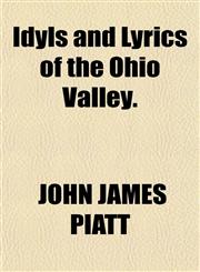 Idyls and Lyrics of the Ohio Valley.,1151716219,9781151716217
