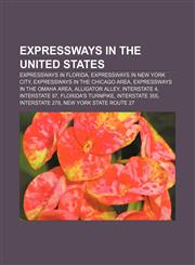 Expressways in the United States Expressways in Florida, Expressways in New York City, Expressways in the Chicago area,1157982026,9781157982029