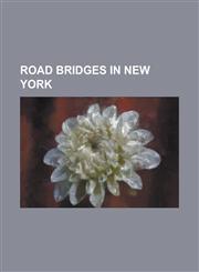 Road Bridges in New York 112th Street Bridge, 145th Street Bridge, Alexander Hamilton Bridge, Allan Teator Road Stone Arch Bridge, Andrews Stre,1156063744,9781156063743