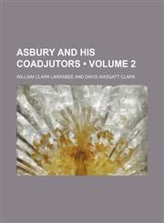Asbury and his coadjutors (Volume 2),1151112305,9781151112309