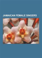 Jamaican Female Singers Grace Jones, Diana King, Precious Wilson, Tami Chynn, Liz Mitchell, Alaine Laughton, Rita Marley, Sister Nancy, Millie,1230503552,9781230503554