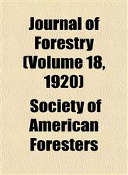Journal of Forestry (Volume 18, 1920),1153389304,9781153389303