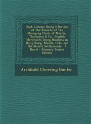 Jack Curzon Being a Portion of the Records of the Managing Clerk of Martin, Thompson & Co., English Merchants Doing Business in Ho,1287472079,9781287472070