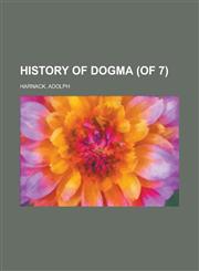 History of Dogma (of 7) Volume 2,144322541X,9781443225410