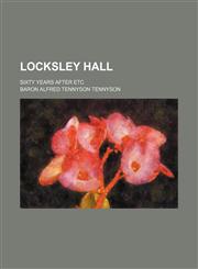 Locksley Hall; Sixty Years After Etc,1458830853,9781458830852