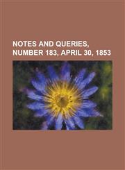 Notes and Queries, Number 183, April 30, 1853,123671346X,9781236713469