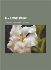 My Lord Duke; A Novel,1151214892,9781151214898