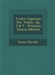 Twelve Caprices For Violin, Op. 3 & 5 - Primary Source Edition,1294682687,9781294682684