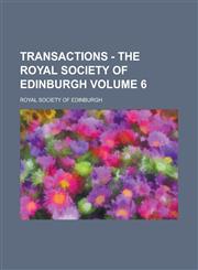 Transactions - The Royal Society of Edinburgh Volume 6,1230051198,9781230051192