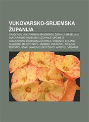 Vukovarsko-srijemska županija Gradovi u Vukovarsko-srijemskoj županiji, Naselja u Vukovarsko-srijemskoj županiji,1233034820,9781233034826