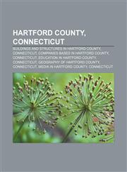Hartford County, Connecticut Buildings and structures in Hartford County, Connecticut, Companies based in Hartford County, Connecticut,115649088X,9781156490884