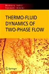 Thermo-fluid Dynamics of Two-Phase Flow 2nd Printing,0387283218,9780387283210