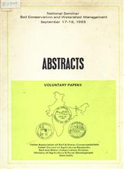 Abstracts : Voluntary Papers - National Seminar Soil Conservation and Watershed Management, Vigyan Bhawan, New Delhi, Sep. 17-18, 1985