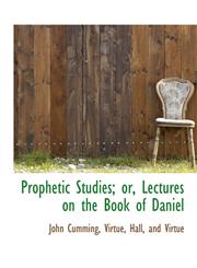 Prophetic Studies; or, Lectures on the Book of Daniel,1140464019,9781140464013