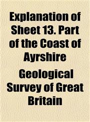Explanation of Sheet 13. Part of the Coast of Ayrshire,115216645X,9781152166455