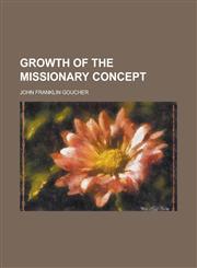Growth of the Missionary Concept,1152928287,9781152928282
