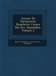 Annaes Do Parlamento Brazileiro C Mara DOS Srs. Deputados, Volume 2,1249761298,9781249761297