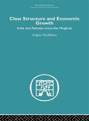 Asia: Class Structure and Economic Growth India and Pakistan Since the Moghuls,0415382599,9780415382595