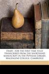 Diary For the First Time Fully Transcribed from the Shorthand Manuscript in the Pepysian Library, Magdalene College, Cambrid,117242716X,9781172427161