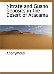 Nitrate and Guano Deposits in the Desert of Atacama,1115935496,9781115935494