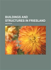 Buildings and structures in Friesland Churches in Friesland, Railway stations in Friesland, Rijksmonuments in Friesland,1156114748,9781156114742