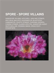 Spore - Spore Villains Darkspore Villains, Acid Shell, Arachno Striker, Arcturus, Ballistic Quadrakiller, Blastopod, Cannonator, Caustic Stin,1234707241,9781234707248