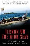 Terror on the High Seas From Piracy to Strategic Challenge,0275997502,9780275997502
