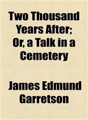 Two Thousand Years After; Or, a Talk in a Cemetery,1459013085,9781459013087
