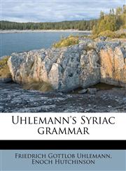 Uhlemann's Syriac grammar,117706734X,9781177067348