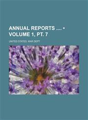 Annual Reports (Volume 1, pt. 7),115426324X,9781154263244