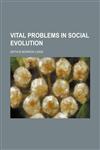 Vital Problems in Social Evolution,1151722235,9781151722232