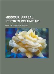Missouri Appeal Reports Volume 161,1234131722,9781234131722