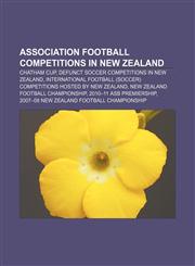 Association football competitions in New Zealand Chatham Cup, Defunct soccer competitions in New Zealand,1233295136,9781233295135
