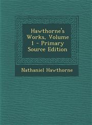 Hawthorne's Works, Volume 1,1289571880,9781289571887