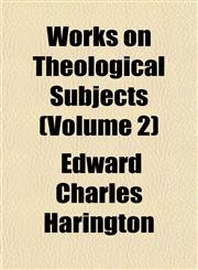 Works on Theological Subjects (Volume 2),1152138456,9781152138452