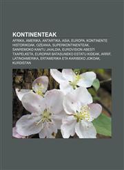 Kontinenteak Afrika, Amerika, Antartika, Asia, Europa, Kontinente historikoak, Ozeania, Superkontinenteak, Sanremoko kantu jaialdia,1233046187,9781233046188