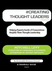 # Creating Thought Leaders Tweet Book01 Helping Experts Inside of Corporations Amplify Their Thought Leadership,1616991186,9781616991180