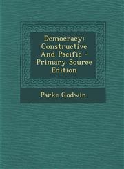 Democracy Constructive And Pacific - Primary Source Edition,1294044834,9781294044833