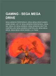 Gaming - Sega Mega Drive Sega Genesis peripherals, Sega Mega Drive games, Game Genie, List of Sega Genesis peripherals, Sega 32X, Sega CD, Sega Genesis, Sega Genesis 6 Button Controller, Sega Genesis Controller, Sega Mega Drive, Sega Mega Drive Model 2,,1234850265,9781234850265