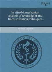 In vitro biomechanical analysis of several joint and fracture fixation techniques.,1243395176,9781243395177