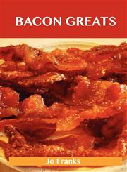 Bacon Greats Delicious Bacon Recipes, the Top 100 Bacon Recipes,1486155529,9781486155521