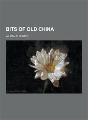 Bits of Old China,1230309306,9781230309309