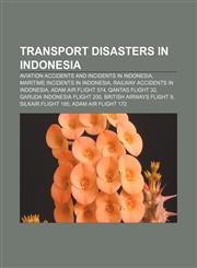 Transport disasters in Indonesia Aviation accidents and incidents in Indonesia, Maritime incidents in Indonesia,1155990285,9781155990286