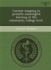 Concept mapping to promote meaningful learning at the community college level.,1243460377,9781243460370