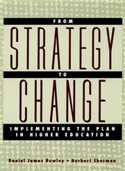 From Strategy to Change Implementing the Plan in Higher Education,0787954314,9780787954314