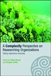 A Complexity Perspective on Researching Organizations  Taking Experience Seriously (Complexity as the Experience of Organizing),0415351316,9780415351317