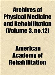 Archives of Physical Medicine and Rehabilitation (Volume 3, no.12),1153252392,9781153252393
